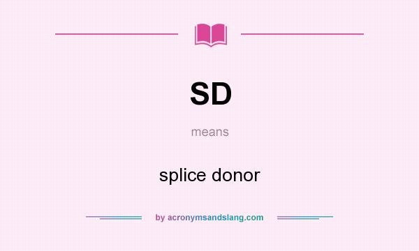 What does SD mean? It stands for splice donor