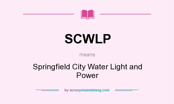 What does SCWLP mean? It stands for Springfield City Water Light and Power