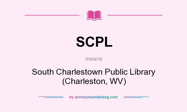 What does SCPL mean? It stands for South Charlestown Public Library (Charleston, WV)