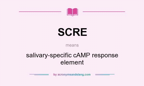 What does SCRE mean? It stands for salivary-specific cAMP response element