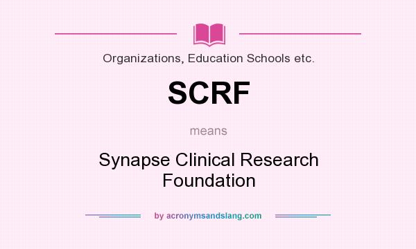 What does SCRF mean? It stands for Synapse Clinical Research Foundation