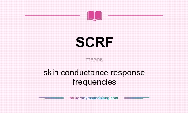 What does SCRF mean? It stands for skin conductance response frequencies
