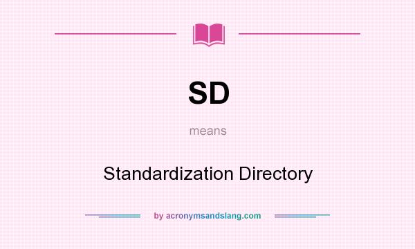 What does SD mean? It stands for Standardization Directory