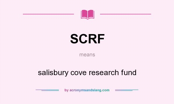What does SCRF mean? It stands for salisbury cove research fund