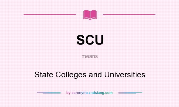 What does SCU mean? It stands for State Colleges and Universities