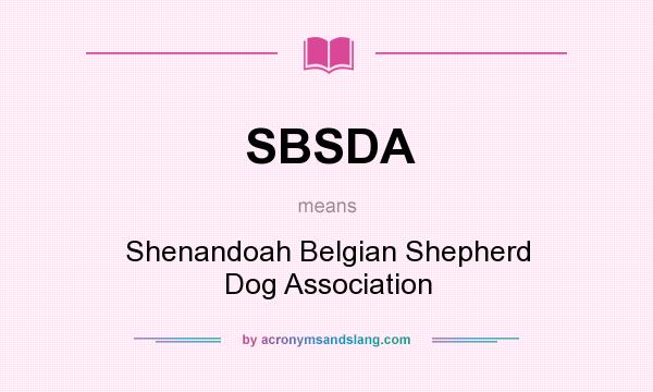 What does SBSDA mean? It stands for Shenandoah Belgian Shepherd Dog Association