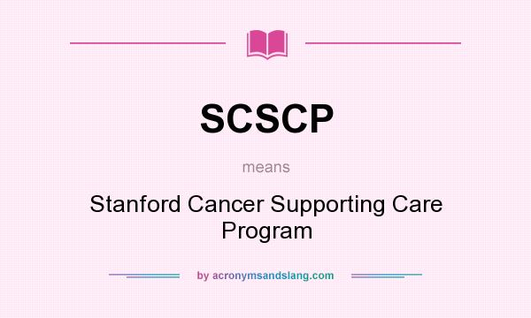 What does SCSCP mean? It stands for Stanford Cancer Supporting Care Program