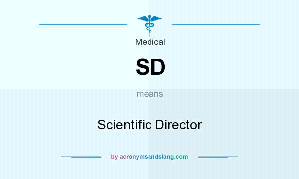 What does SD mean? It stands for Scientific Director
