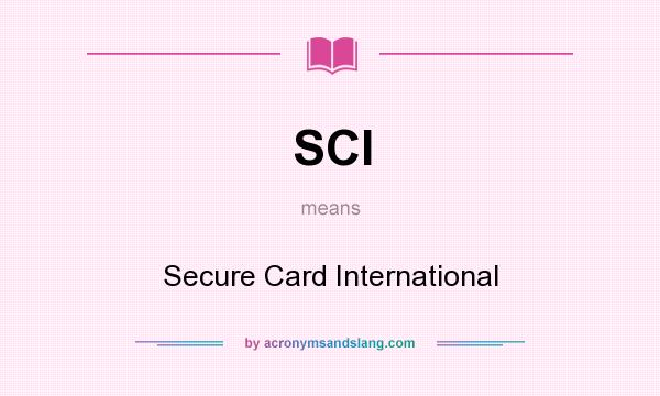 What does SCI mean? It stands for Secure Card International