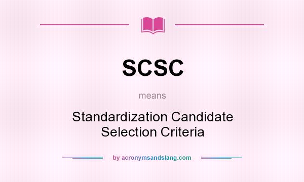 What does SCSC mean? It stands for Standardization Candidate Selection Criteria