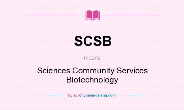 What does SCSB mean? It stands for Sciences Community Services Biotechnology