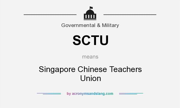 What does SCTU mean? It stands for Singapore Chinese Teachers Union