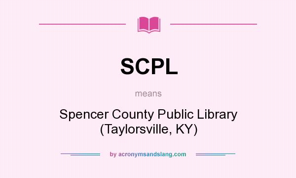 What does SCPL mean? It stands for Spencer County Public Library (Taylorsville, KY)