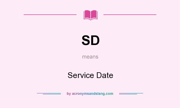 What does SD mean? It stands for Service Date