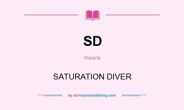 What does SD mean? It stands for SATURATION DIVER