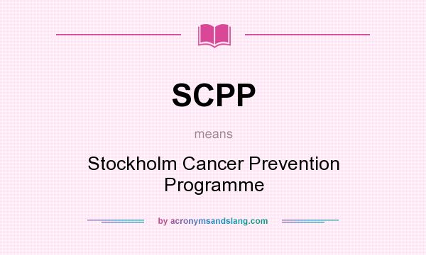 What does SCPP mean? It stands for Stockholm Cancer Prevention Programme