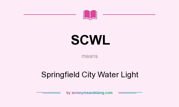 What does SCWL mean? It stands for Springfield City Water Light