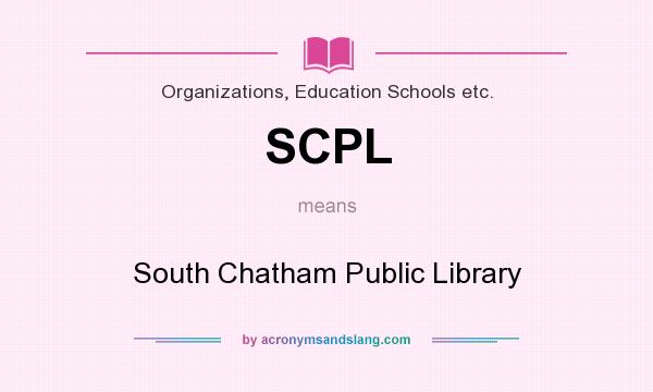 What does SCPL mean? It stands for South Chatham Public Library