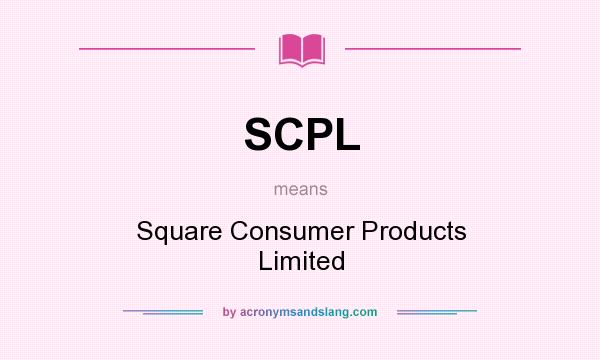What does SCPL mean? It stands for Square Consumer Products Limited