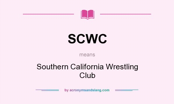 What does SCWC mean? It stands for Southern California Wrestling Club