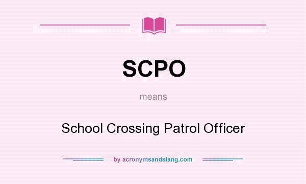 What does SCPO mean? It stands for School Crossing Patrol Officer