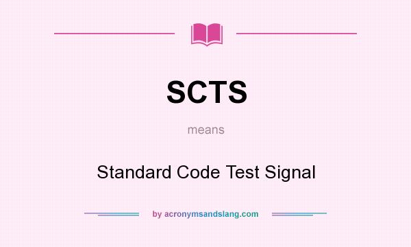 What does SCTS mean? It stands for Standard Code Test Signal