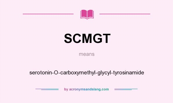 What does SCMGT mean? It stands for serotonin-O-carboxymethyl-glycyl-tyrosinamide