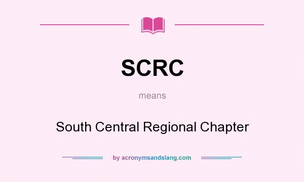 What does SCRC mean? It stands for South Central Regional Chapter