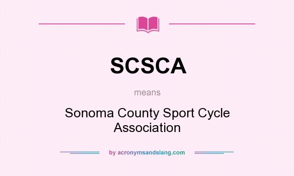 What does SCSCA mean? It stands for Sonoma County Sport Cycle Association