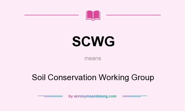 What does SCWG mean? It stands for Soil Conservation Working Group