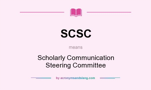 What does SCSC mean? It stands for Scholarly Communication Steering Committee