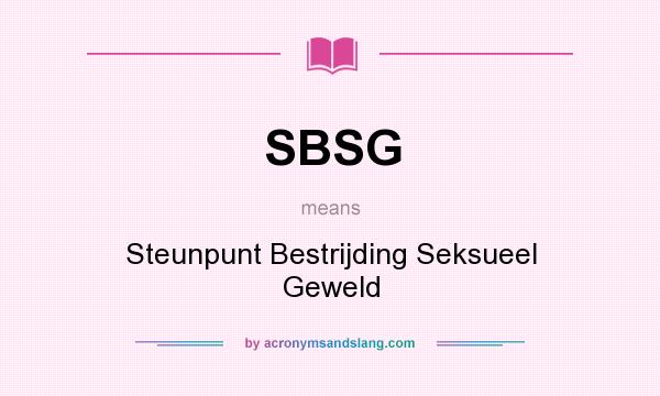 What does SBSG mean? It stands for Steunpunt Bestrijding Seksueel Geweld