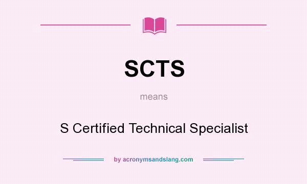 What does SCTS mean? It stands for S Certified Technical Specialist