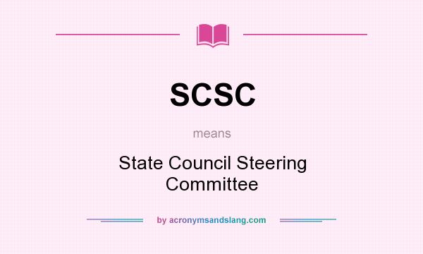 What does SCSC mean? It stands for State Council Steering Committee