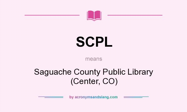 What does SCPL mean? It stands for Saguache County Public Library (Center, CO)