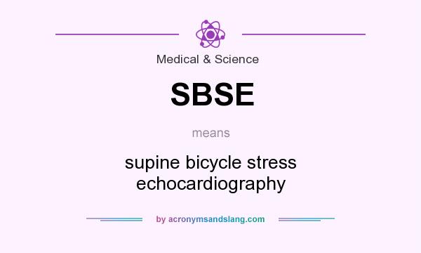 What does SBSE mean? It stands for supine bicycle stress echocardiography