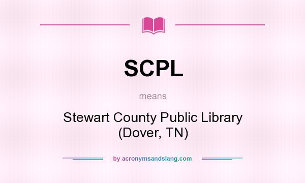 What does SCPL mean? It stands for Stewart County Public Library (Dover, TN)