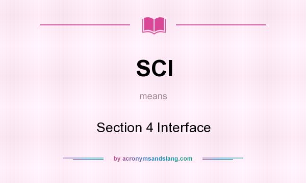 What does SCI mean? It stands for Section 4 Interface