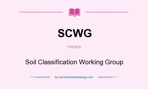 What does SCWG mean? It stands for Soil Classification Working Group