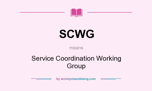 What does SCWG mean? It stands for Service Coordination Working Group