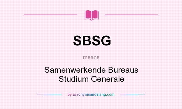 What does SBSG mean? It stands for Samenwerkende Bureaus Studium Generale