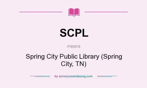 What does SCPL mean? It stands for Spring City Public Library (Spring City, TN)