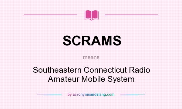 What does SCRAMS mean? It stands for Southeastern Connecticut Radio Amateur Mobile System