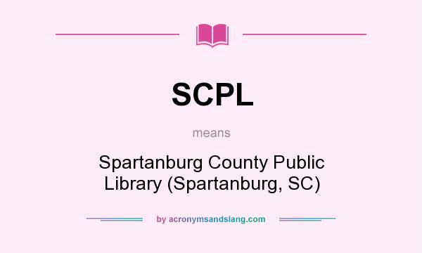 What does SCPL mean? It stands for Spartanburg County Public Library (Spartanburg, SC)