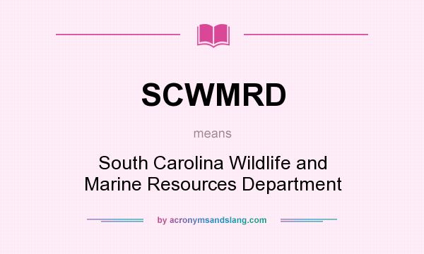 What does SCWMRD mean? It stands for South Carolina Wildlife and Marine Resources Department