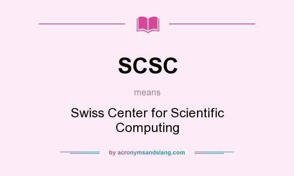 What does SCSC mean? It stands for Swiss Center for Scientific Computing