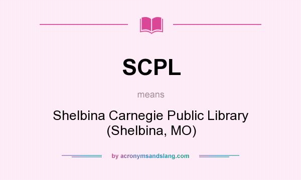 What does SCPL mean? It stands for Shelbina Carnegie Public Library (Shelbina, MO)