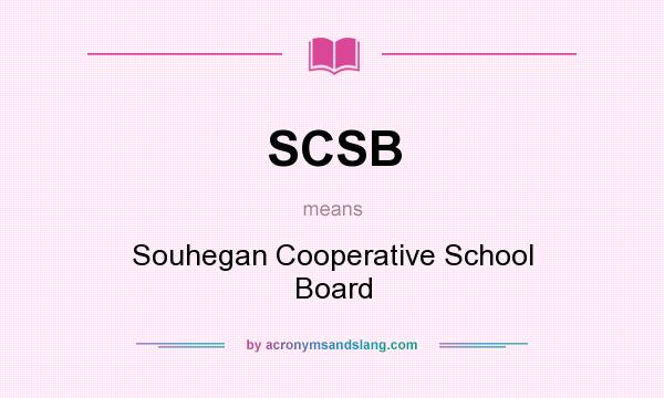 What does SCSB mean? It stands for Souhegan Cooperative School Board