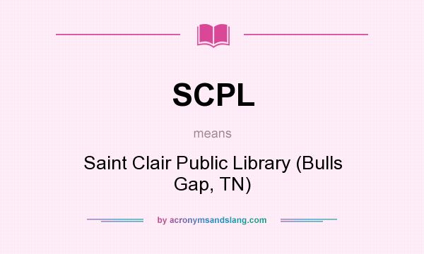 What does SCPL mean? It stands for Saint Clair Public Library (Bulls Gap, TN)