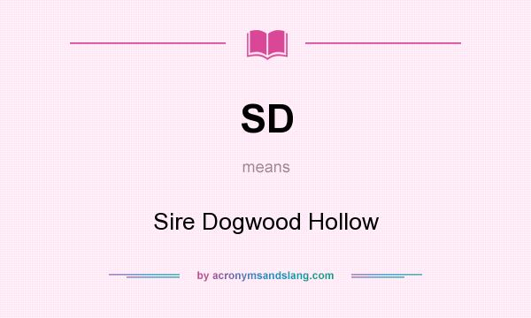 What does SD mean? It stands for Sire Dogwood Hollow